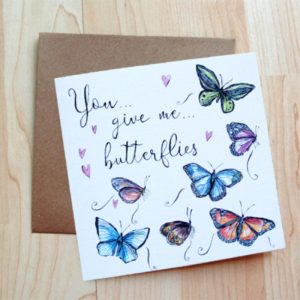You Give Me Butterflies Card